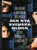 Den nya svenska filmen : kultur, kriminalitet och kakafoni; Erik Hedling, Ann-Kristin Wallengren; 2014