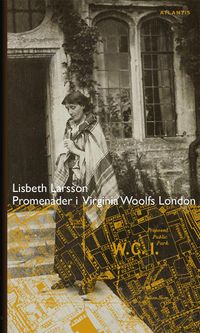 Promenader i Virginia Woolfs London; Lisbeth Larsson; 2014