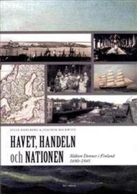 Havet, handeln och nationen : släkten Donner i Finland 1690-1945; Julia Dahlberg, Joachim Mickwitz; 2014