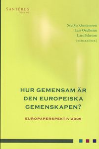 Hur gemensam är den europeiska gemenskapen. Europaperspektiv 2009; Sverker Gustavsson, Lars Oxelheim, Lars Pehrson; 2009