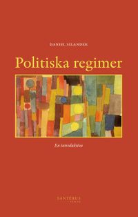 Politiska regimer : en introduktion; Daniel Silander; 2012