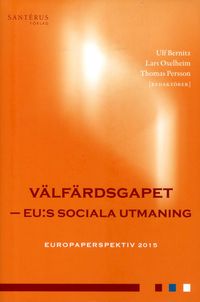 Välfärdsgapet : EU:s sociala utmaning; Ulf Bernitz, Lars Oxelheim, Thomas Persson; 2015