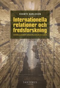 Internationella relationer och fredsforskning; Svante Karlsson; 2017