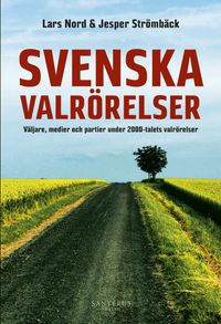 Svenska valrörelser; Lars Nord, Jesper Strömbäck; 2018