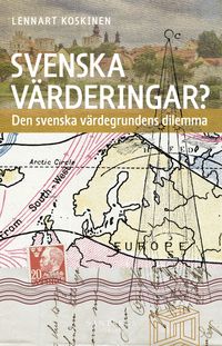 Svenska värderingar? : den svenska värdegrundens dilemma; Lennart Koskinen; 2020