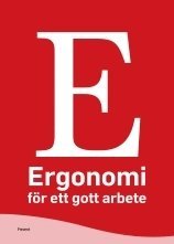 Ergonomi för ett gott arbete; Svend Erik Mathiassen, Ulla Munck-Ulfsfält, Birgitta Nilsson; 2014