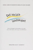 Det sociala landskapet : en sociologisk beskrivning av Sverige från 1950-talet till början av 2000-talet; Göran Ahrne, Christine Roman, Mats Franzén; 2003