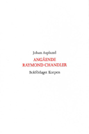 Angående Raymond Chandler; Johan Asplund; 2004