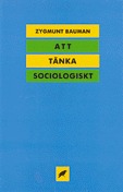 Att tänka sociologiskt; Zygmunt Bauman, Suzanne Almqvist; 1992