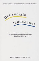 Det sociala landskapet : en sociologisk beskrivning av Sverige från 50-tal; Göran Ahrne, Christine Roman, Mats Franzén; 2000