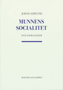 Munnens socialitet och andra essäer; Johan Asplund; 2006