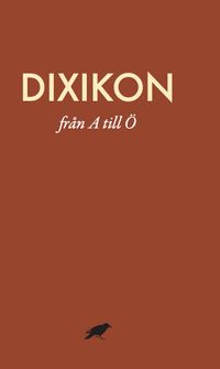 Dixikon : från A till Ö; David Karlsson, Dixikon (tidskrift); 2014