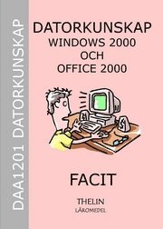 Datorkunskap med Windows 2000 och Office 2000 - Facit; Jan-Eric Thelin m.fl.; 2005