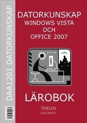 Datorkunskap med Windows Vista och Office 2007 - Lärobok; Jan-Eric Thelin; 2007