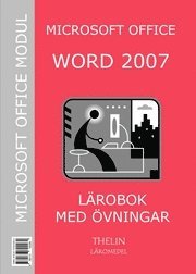 Microsoft Word 2007 - Lärobok med övningar; Jan-Eric Thelin; 2007