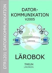 Datorkommunikation V2005 - Lärobok; Jan-Eric Thelin; 2005