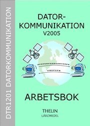 Datorkommunikation V2005 - Arbetsbok; Jan-Eric Thelin; 2005