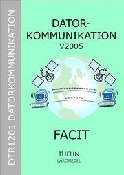Datorkommunikation V2005 - Facit till arbetsbok; Jan-Eric Thelin; 2005