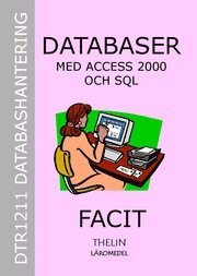 Databaser med Access 2000 och SQL - Facit till arbetsbok; Jan-Eric Thelin; 2006