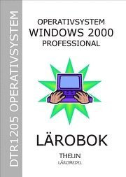 Operativsystem med Windows 2000 Professional - Lärobok; Jan-Eric Thelin; 2005