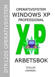 Operativsystem med Windows XP Professional - Arbetsbok; Jan-Eric Thelin; 2005