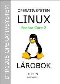 Operativsystem med Linux Fedora Core 2 - Lärobok; Jan-Eric Thelin; 2005