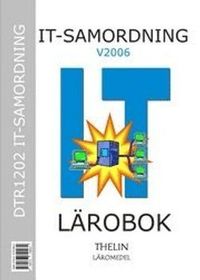 IT-samordning Lärobok med övningar och projekt V2006; Jan-Eric Thelin; 2006