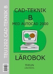 CAD-teknik B - Lärobok; Academic AB; 2005