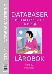Databaser med Access 2007 och SQL - Lärobok; Jan-Eric Thelin; 2008
