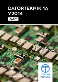 Datorteknik 1A V2014 - Facit; Jan-Eric Thelin; 2014