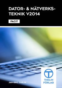 Dator- och Nätverksteknik V 2014 - Facit; Jan-Eric Thelin; 2014