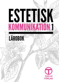 Estetisk kommunikation 1 - Lärobok; Meg Marnon; 2018