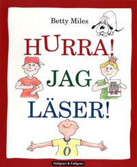 Hurra! Jag läser! : en hur-man-läser-bok för nybörjare; Betty Miles; 2003