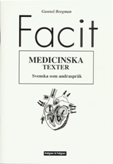 Medicinska texter : svenska som andraspråk. Facit; Gunnel Bergman; 2001