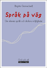 Språk på väg : om elevers språk och skolans möjligheter; Birgitta Garme; 2002