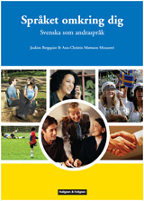 Språket omkring dig : Svenska som andraspråk; Ann-Christin Mattsson Mouantri, Joakim Bergquist; 2009