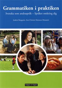 Svenska som andraspråk, Språket omkring dig. Grammatiken i praktiken; Joakim Bergquist, Ann-Christin Mattsson Mouantri; 2009