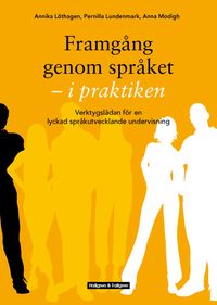 Framgång genom språket i praktiken; Annika Löthagen, Pernilla Lundenmark, Anna Modigh; 2010