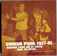 Svensk punk 1977-81 - Varför tror du vi låter som vi låter...; Benke Carlsson, Peter Johansson, Pär Wickholm; 2005