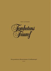 Tomhetens triumf : Om grandiositet, illusionsnummer & nollsummespel; Mats Alvesson, Liber; 2006