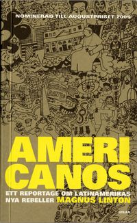 Americanos : ett reportage om Latinamerikas nya rebeller; Magnus Linton; 2006