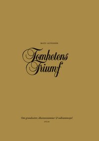 Tomhetens triumf : om grandiositet, illusionsnummer & nollsummespel; Mats Alvesson; 2010