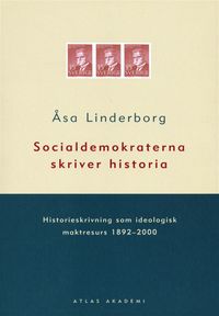 Socialdemokraterna skriver historia; Åsa Linderborg; 2012