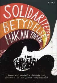 Solidaritetens betydelse; Håkan Thörn; 2010