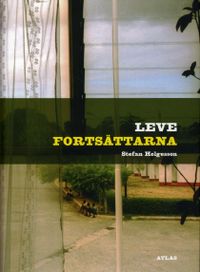 Leve fortsättarna; Stefan Helgesson; 2010