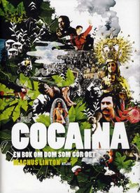 Cocaina : en bok om dom som gör det; Magnus Linton; 2010