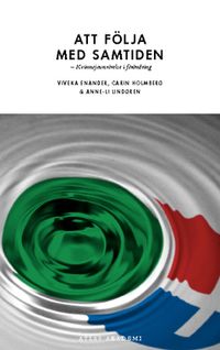 Att följa med samtiden : Kvinnojoursrörelse i förändring; Viveka Enander, Carin Holmberg, Anne-Li Lindgren; 2013