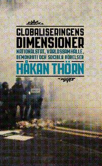 Globaliseringens dimensioner : nationalstat, världssamhälle, demokrati och sociala rörelser; Håkan Thörn; 2012