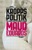Kroppspolitik : om Moder Svea och andra kvinnor; Maud Eduards; 2012