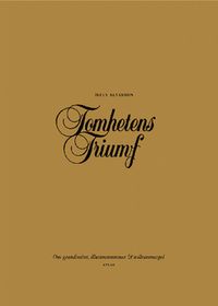 Tomhetens triumf : om grandiositet, illusionsnummer & nollsummespel; Mats Alvesson; 2011
